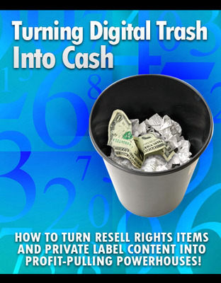 Product picture Turning Digital Trash Into Cash: Convert Resell Rights Products Into Cash (MRR)